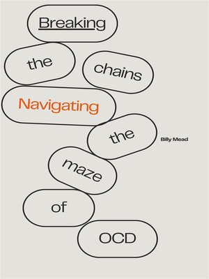 cover image of Breaking the Chains--Navigating the Maze of OCD
